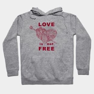 love is not free with heart and arrow Hoodie